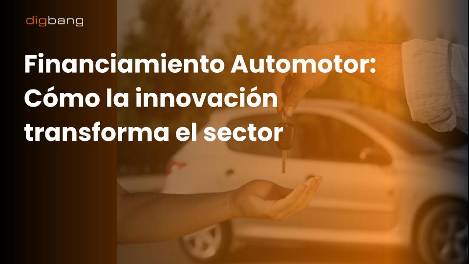 Financiamiento Automotor: Cómo la innovación transforma el sector