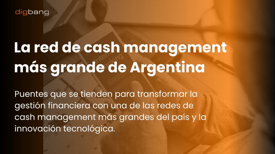 La red de cash management más grande de Argentina