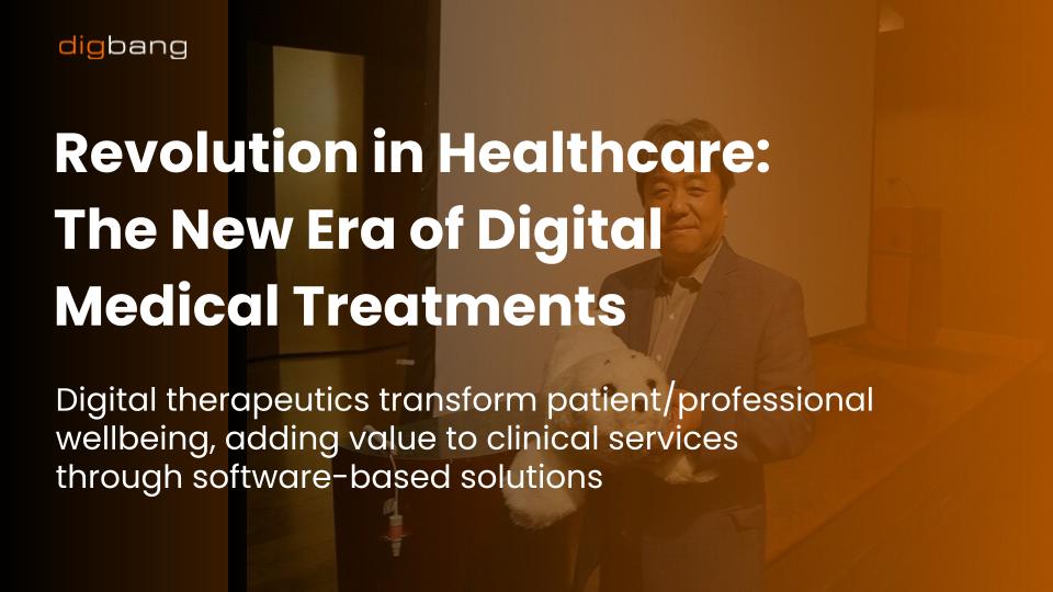 Revolution in Healthcare: The New Era of Digital Medical Treatments